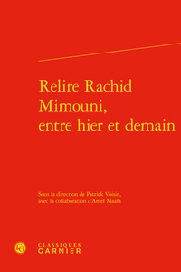 Patrick Voisin et Amel Maafa - Relire Rachid Mimouni, entre hier et demain.