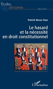 Patrick Wafeu Toko - Le hasard et la nécessité en droit constitutionnel.