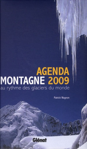 Patrick Wagnon - Agenda montagne 2009 - Au rythme des glaciers du monde.