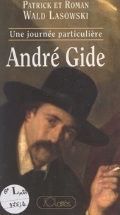 Patrick Wald Lasowski et Roman Wald Lasowski - André Gide, vendredi 16 octobre 1908.