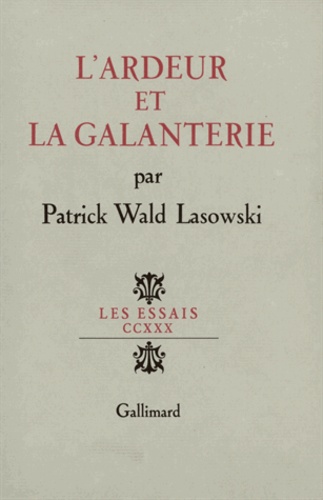 Patrick Wald Lasowski - L'Ardeur et la galanterie.