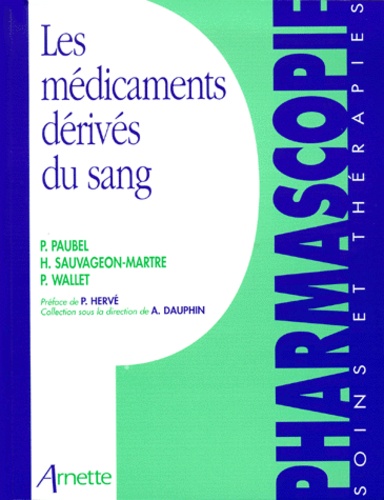 Patrick Wallet et Pascal Paubel - Les Medicaments Derives Du Sang.