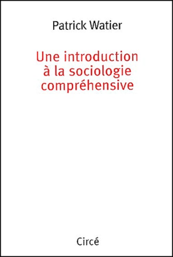 Patrick Watier - Une Introduction A La Sociologie Comprehensive.