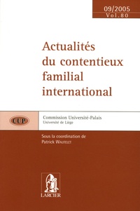 Patrick Wautelet et Sylvie Saroléa - Actualités du contentieux familial international.