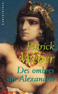 Patrick Weber - Des ombres sur Alexandrie.