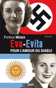 Patrick Weber - Eva-Evita, pour l'amour du diable.