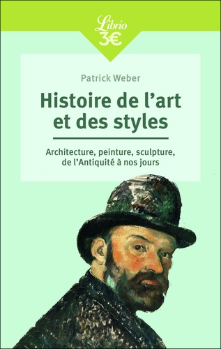 Patrick Weber - Histoire de l'art et des styles - Architecture, peinture, sculpture, de l'Antiquité à nos jours.