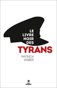 Patrick Weber - Le livre noir des tyrans.