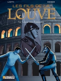 Patrick Weber et Giuseppe Liotti - Les Fils de la Louve Tome 5 : La Louve aux Faisceaux.