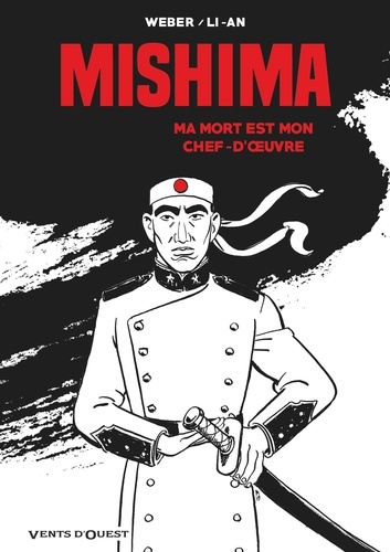 Mishima. Ma mort est mon chef d'oeuvre