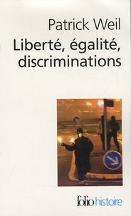 Patrick Weil - Liberté, égalité, discriminations - L'identité nationale au regard de l'histoire.