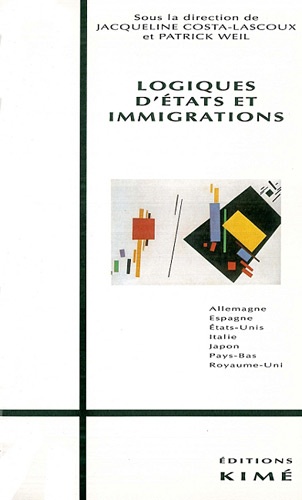 Patrick Weil et Jacqueline Costa-Lascoux - Logiques d'Etats et immigrations.