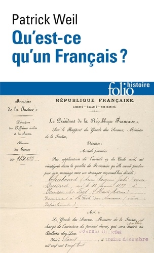 Patrick Weil - Qu'est-ce qu'un Français ? - Histoire de la nationalité française depuis la Révolution.