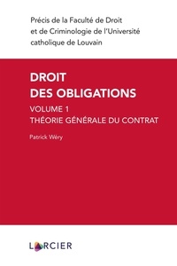 Patrick Wéry - Droit des obligations - Théorie générale du contrat Volume 1.