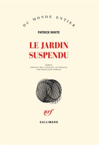 Patrick White - Le jardin suspendu.