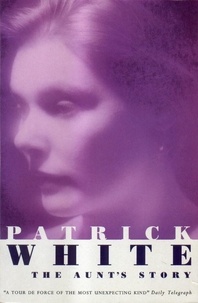 Patrick White - The Aunt's Story.