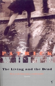 Patrick White - The Living and the Dead.