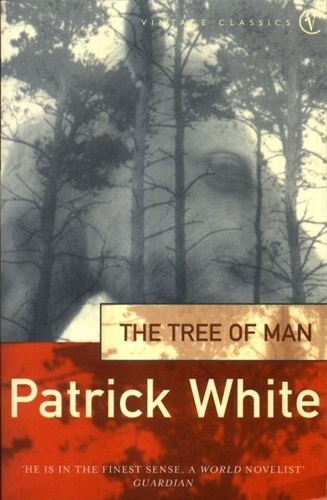 Patrick White - The Tree of Man.