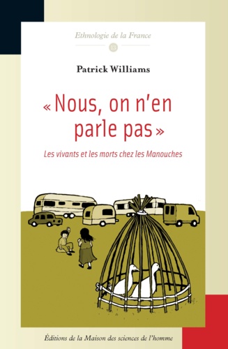 Patrick Williams - Nous, on n'en parle pas - Les vivants et les morts chez les manouches.