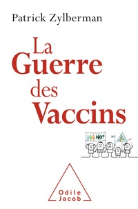 Patrick Zylberman - La guerre des vaccins - Histoire démocratique des vaccinations.