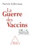 La guerre des vaccins. Histoire démocratique des vaccinations