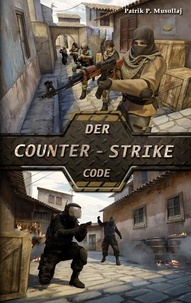 Patrik Musollaj - Der Counter-Strike Code.