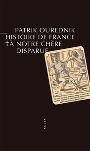 Patrik Ourednik - Histoire de France, à notre chère disparue.