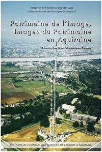 André-Jean Tudesq - Patrimoine de l'image, images du patrimoine en Aquitaine.
