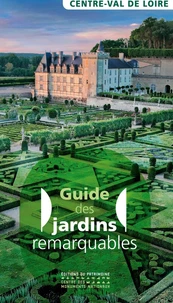 Guide des jardins remarquables Centre Val de Loire