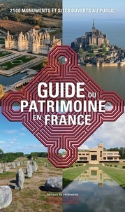  Patrimoine (Editions du) - Guide du patrimoine en France - 2500 monuments et sites ouverts au public.