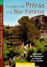  Patrimoine huguenot d'Ardèche - La région de Privas et le Bas-Eyrieux - Le bassin de Chomérac, Le Pouzin et La Voulte : 6 itinéraires.