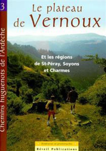  Patrimoine huguenot d'Ardèche - Le plateau de Vernoux - Et les régions de Saint-Péray, Soyons et Charmes : 6 itinéraires.