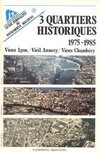  Patrimoine rhônalpin - 3 quartiers historiques (1975-1985) - Vieux Lyon / Vieil Annecy / Vieux Chambéry.