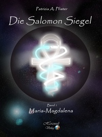 Patrizia A. Pfister - Die Salomon Siegel Band I: Maria Magdalena.
