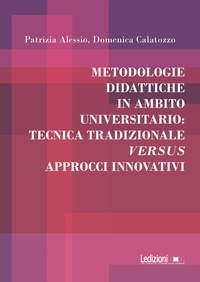 Patrizia Alessio et Domenica Calatozzo - Metodologie didattiche in ambito universitario: tecnica tradizionale versus approcci innovativi.
