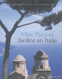 Patrizia Bellei et Philippe Berthier - Villas, parcs et jardins en Italie.