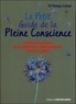 Patrizia Collard - Le petit guide de la pleine conscience - Quelques minutes par jour pour apprendre à vivre pleinement l'instant présent.