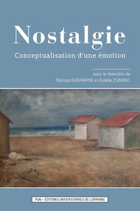 Patrizia Gasparini et Estelle Zunino - Nostalgie - Conceptualisation d'une émotion.