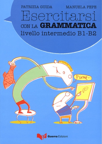 Patrizia Guida et Manuela Pepe - Exercizi con la grammatica. - Intermedio.