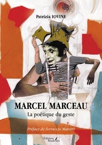 Patrizia Iovine - Marcel Marceau - La poétique du geste.