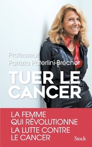 Patrizia Paterlini Bréchot - Tuer le cancer.