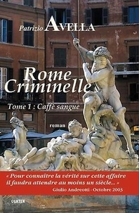 Patrizio Avella - Rome criminelle Tome 1 : Caffé sangue.