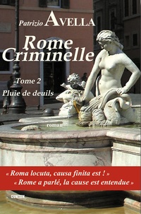 Patrizio Avella - Rome criminelle Tome 2 : Pluie de deuil.