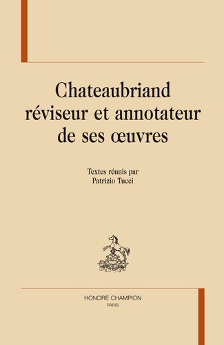 Patrizio Tucci - Chateaubriand réviseur et annotateur de ses oeuvres.