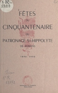  Patronage Saint Hippolyte et Jean Bosco - Fêtes du cinquantenaire du patronage St-Hippolyte de Romans, 1896-1946.