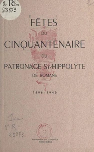 Fêtes du cinquantenaire du patronage St-Hippolyte de Romans, 1896-1946