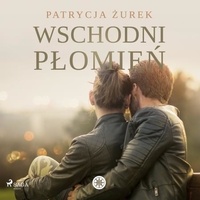 Patrycja Żurek et Katarzyna Tokarczyk - Wschodni płomień.