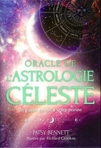 Patsy Bennett et Richard Crookes - Oracle de l'astrologie céleste - Un guide du ciel à votre portée.