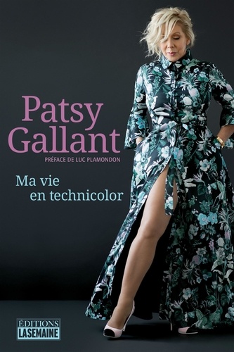 Patsy Gallant - Ma vie en technicolor - MA VIE EN TECHNICOLOR [NUM].