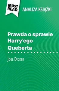 Prawda o sprawie Harry'ego Queberta książka Joël Dicker (Analiza książki)